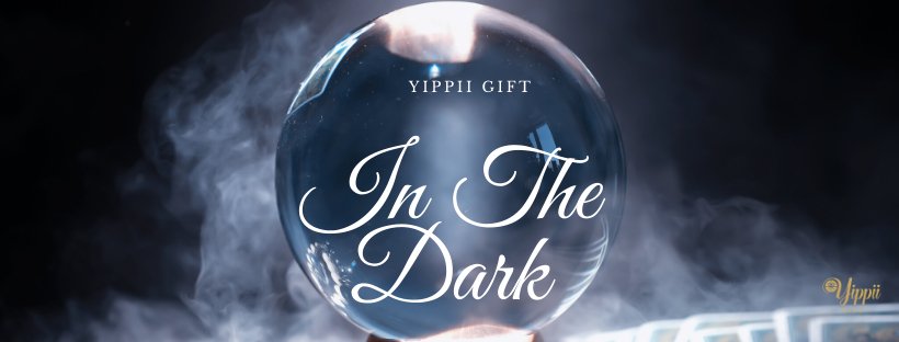 Yippii Gift | In the Dark - YippiiGift